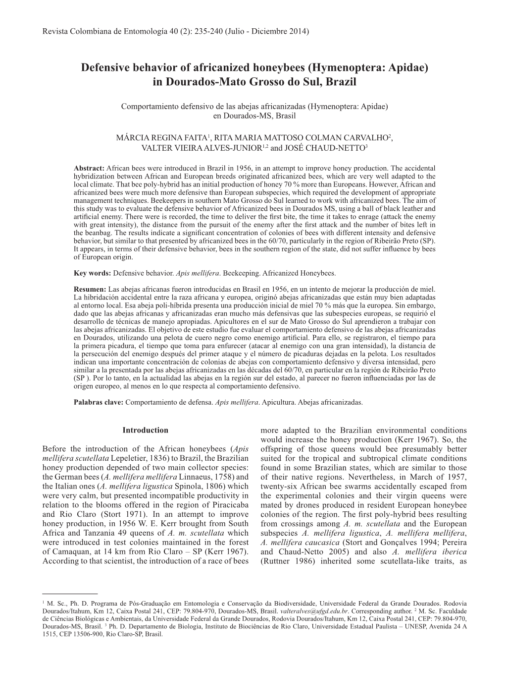 Defensive Behavior of Africanized Honeybees (Hymenoptera: Apidae) in Dourados-Mato Grosso Do Sul, Brazil