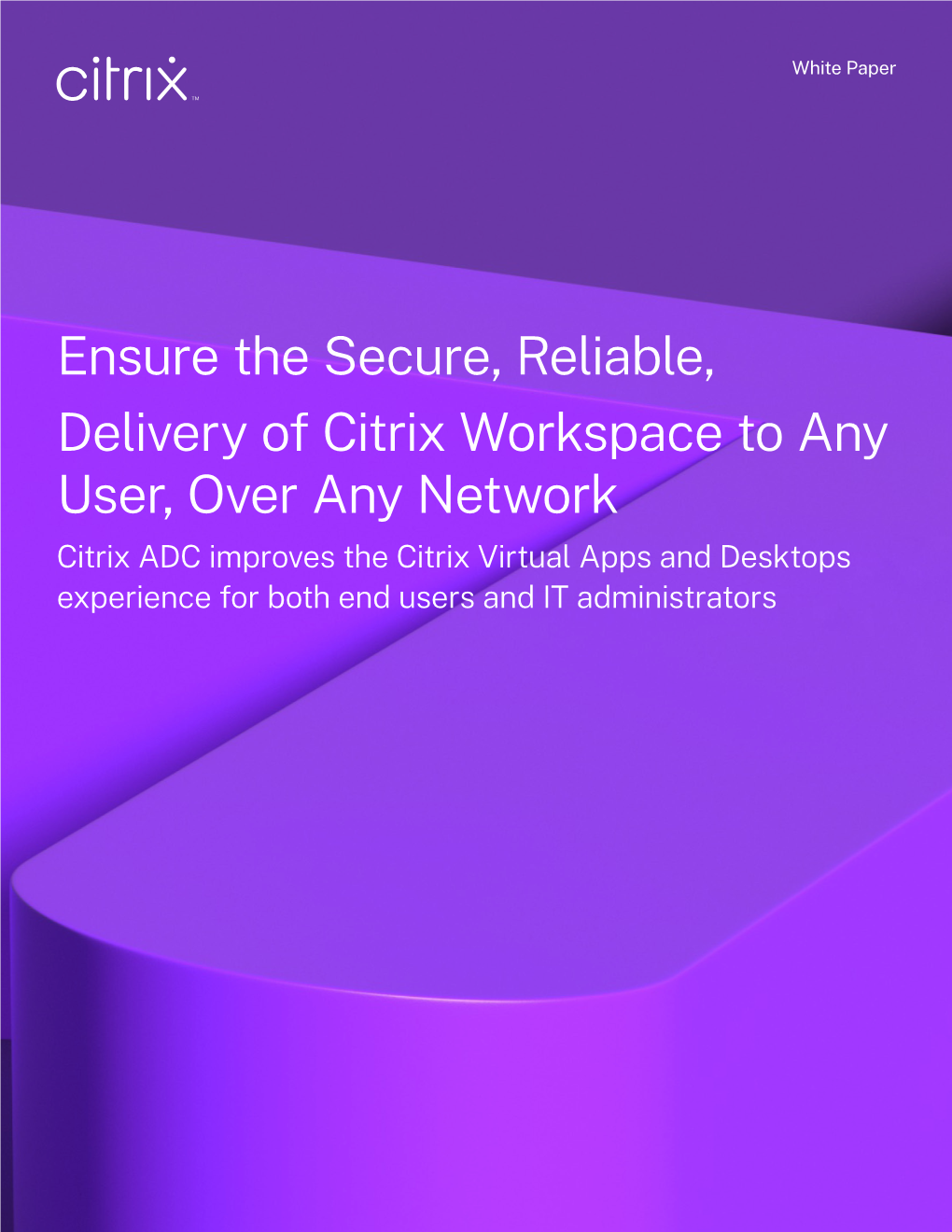 Ensure the Secure, Reliable, Delivery of Citrix Workspace to Any User