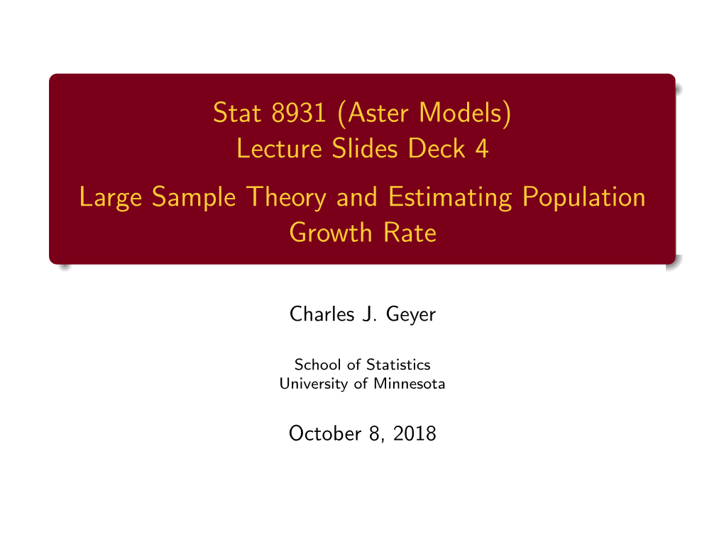 Stat 8931 (Aster Models) Lecture Slides Deck 4 [1Ex] Large Sample