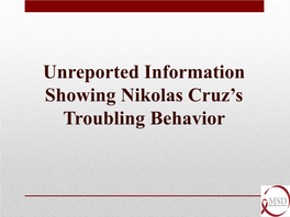 Unreported Information Showing Nikolas Cruz's Troubling Behavior