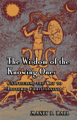 The Wisdom of the Knowing Ones. Gnosticism, the Key to Esoteric