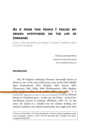 HYPOTHESES on the LIFE of JORDANES Como Si De Esta Gente Yo Trazase Mi Origen: Hipótesis Sobre La Vida De Jordanes
