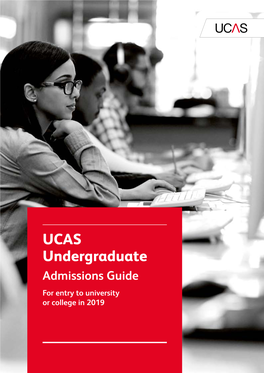 UCAS Undergraduate Admissions Guide for Entry to University Or College in 2019 Contents