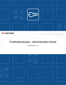 Fortiauthenticator - Administration Guide VERSION 5.3.1 FORTINET DOCUMENT LIBRARY