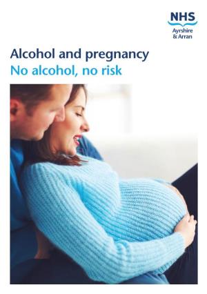 Alcohol and Pregnancy No Alcohol, No Risk