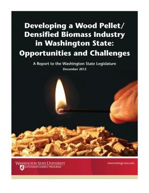 Developing a Wood Pellet/ Densified Biomass Industry in Washington State: Opportunities and Challenges