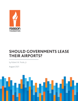 SHOULD GOVERNMENTS LEASE THEIR AIRPORTS? by Robert W