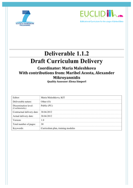 Draft Curriculum Delivery Coordinator: Maria Maleshkova with Contributions From: Maribel Acosta, Alexander Mikroyannidis Quality Assessor: Elena Simperl