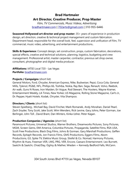 Brad Hartmaier Art Director, Creative Producer, Prop Master Film, TV Commercials, Music Videos, Advertising Bradhartmaier.Com | 702Arts@Gmail.Com | 310-955-6446