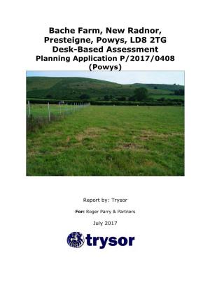 Bache Farm, New Radnor, Presteigne, Powys, LD8 2TG Desk-Based Assessment Planning Application P/2017/0408 (Powys)