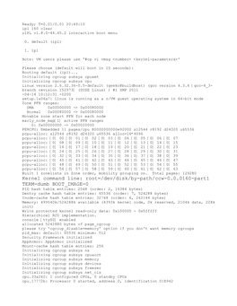 Kernel Command Line: Root=/Dev/Disk/By-Path/Ccw-0.0.0160-Part1 TERM=Dumb BOOT IMAGE=0