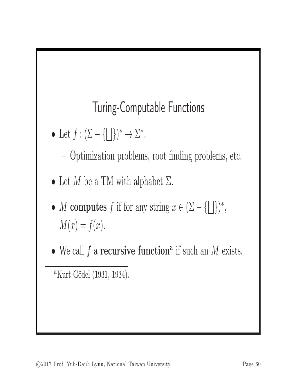 Turing-Computable Functions  • Let F :(Σ−{ })∗ → Σ∗