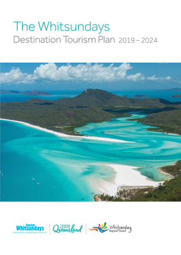 The Whitsundays Destination Tourism Plan 2019 – 2024 the WHITSUNDAYS DESTINATION TOURISM PLAN 2019 - 2024