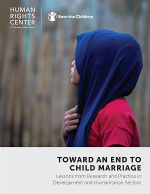 TOWARD an END to CHILD MARRIAGE Lessons from Research and Practice in Development and Humanitarian Sectors