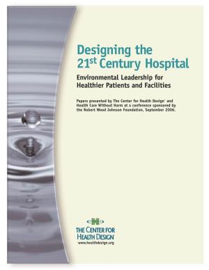 Designing the 21St Century Hospital Environmental Leadership for Healthier Patients and Facilities