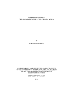 BORDERS and RUMORS: the GEORGIA FRONTIER in the ATLANTIC WORLD by SHANE ALAN RUNYON a DISSERTATION PRESENTED to the GRADUATE