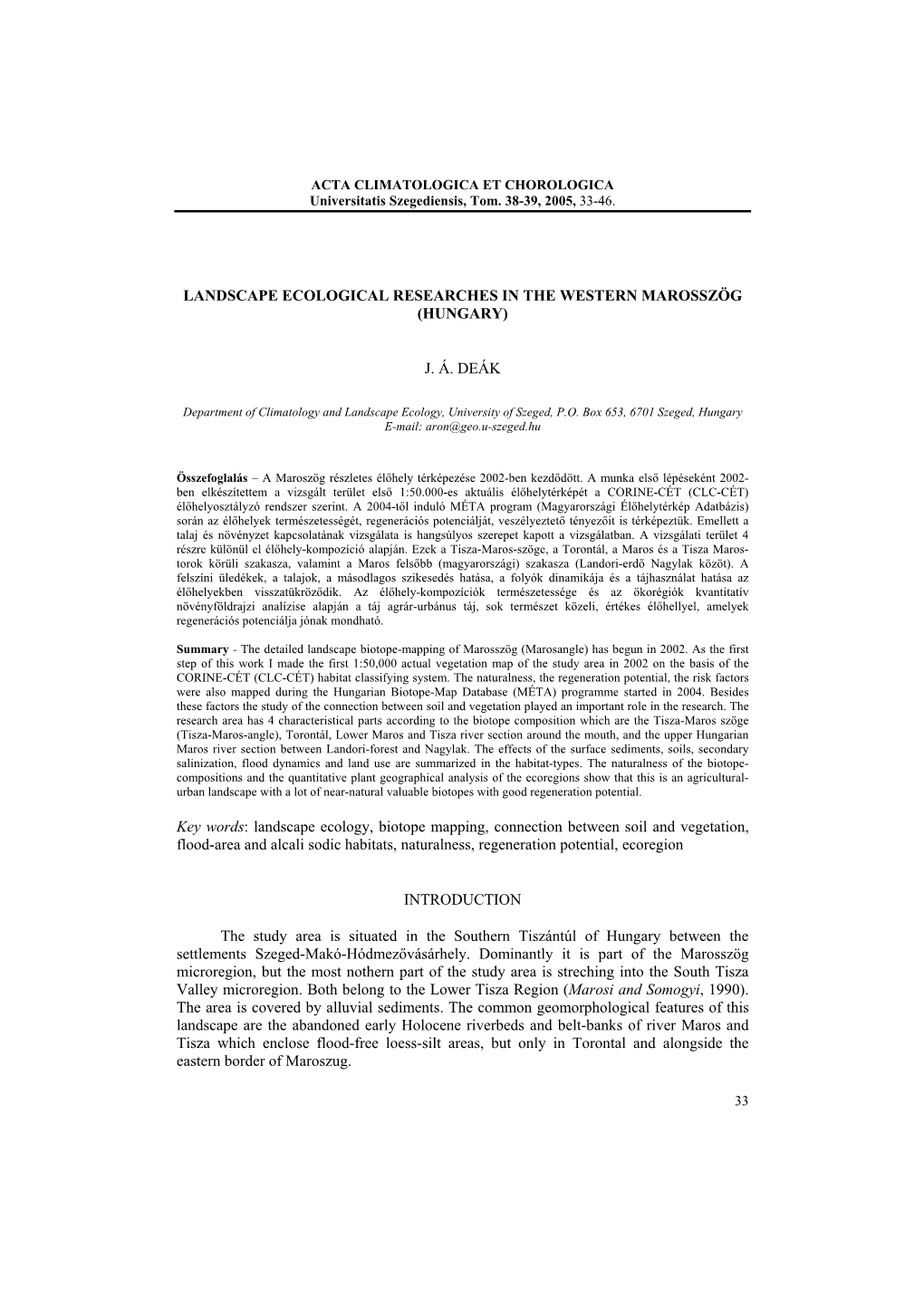 LANDSCAPE ECOLOGICAL RESEARCHES in the WESTERN MAROSSZÖG (HUNGARY) J. Á. DEÁK Key Words: Landscape Ecology, Biotope Mapping