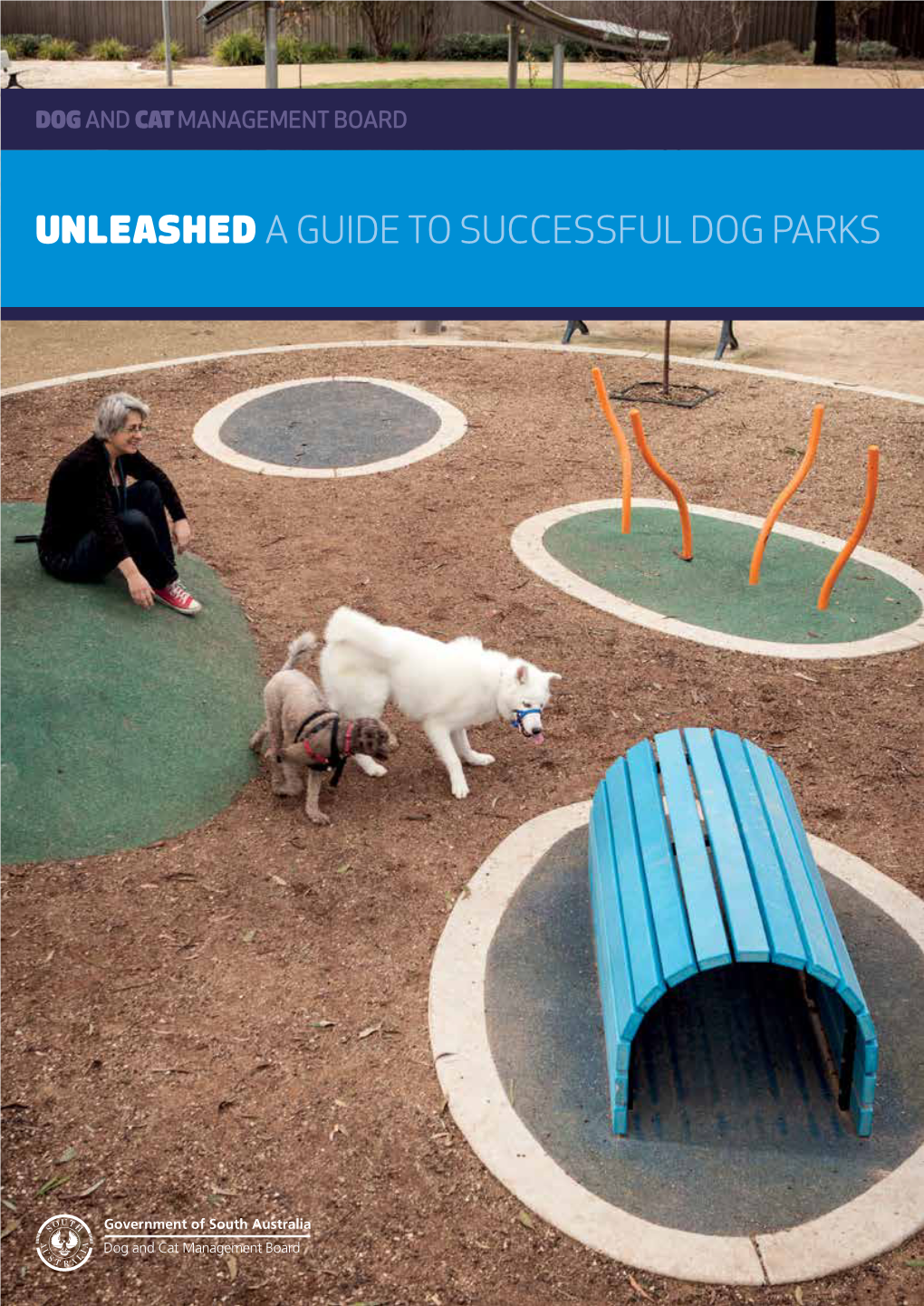 Unleashed a Guide to Successful Dog Parks Unleashed a Guide to Successful Dog Parks