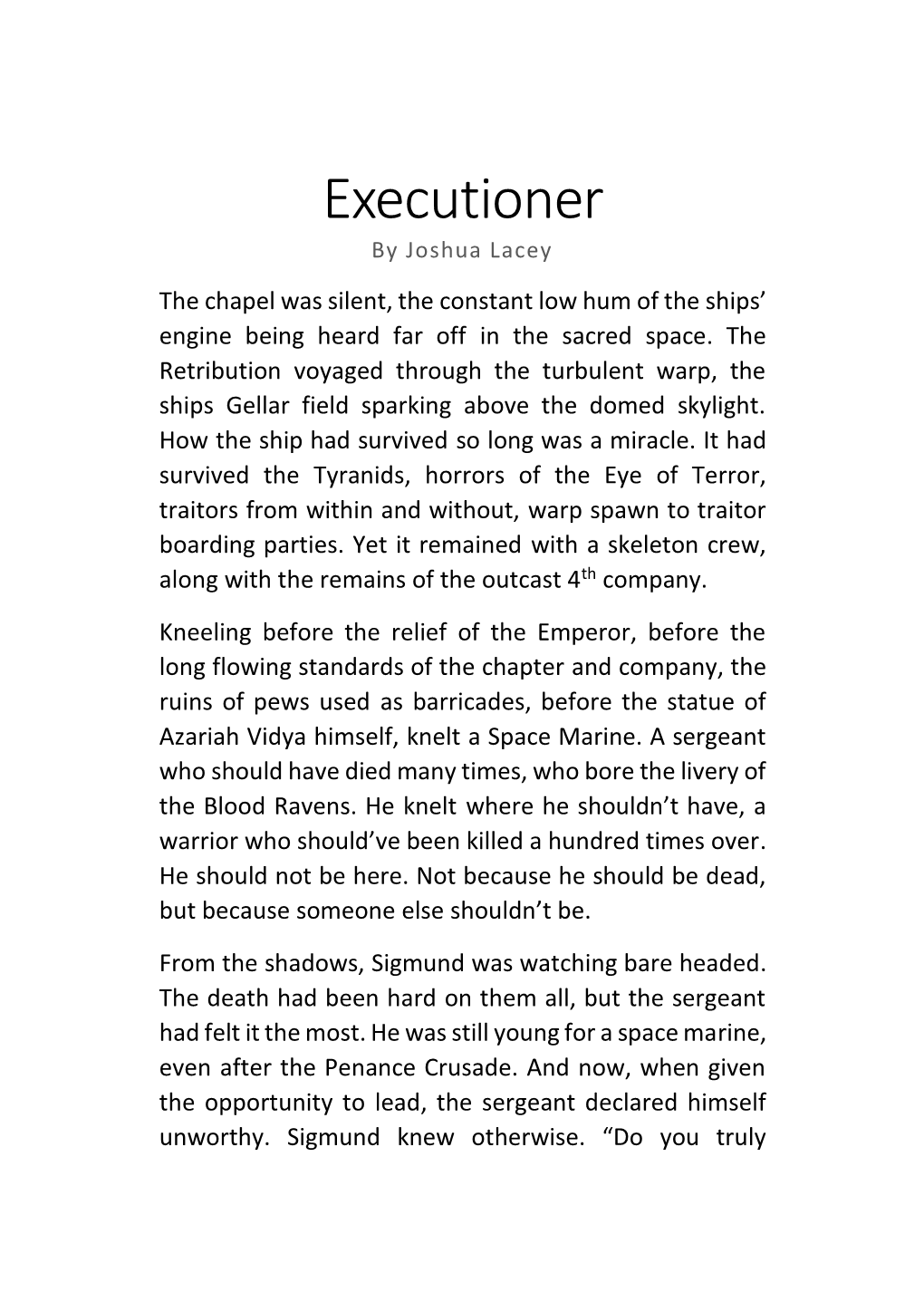 Executioner by Joshua Lacey the Chapel Was Silent, the Constant Low Hum of the Ships’ Engine Being Heard Far Off in the Sacred Space