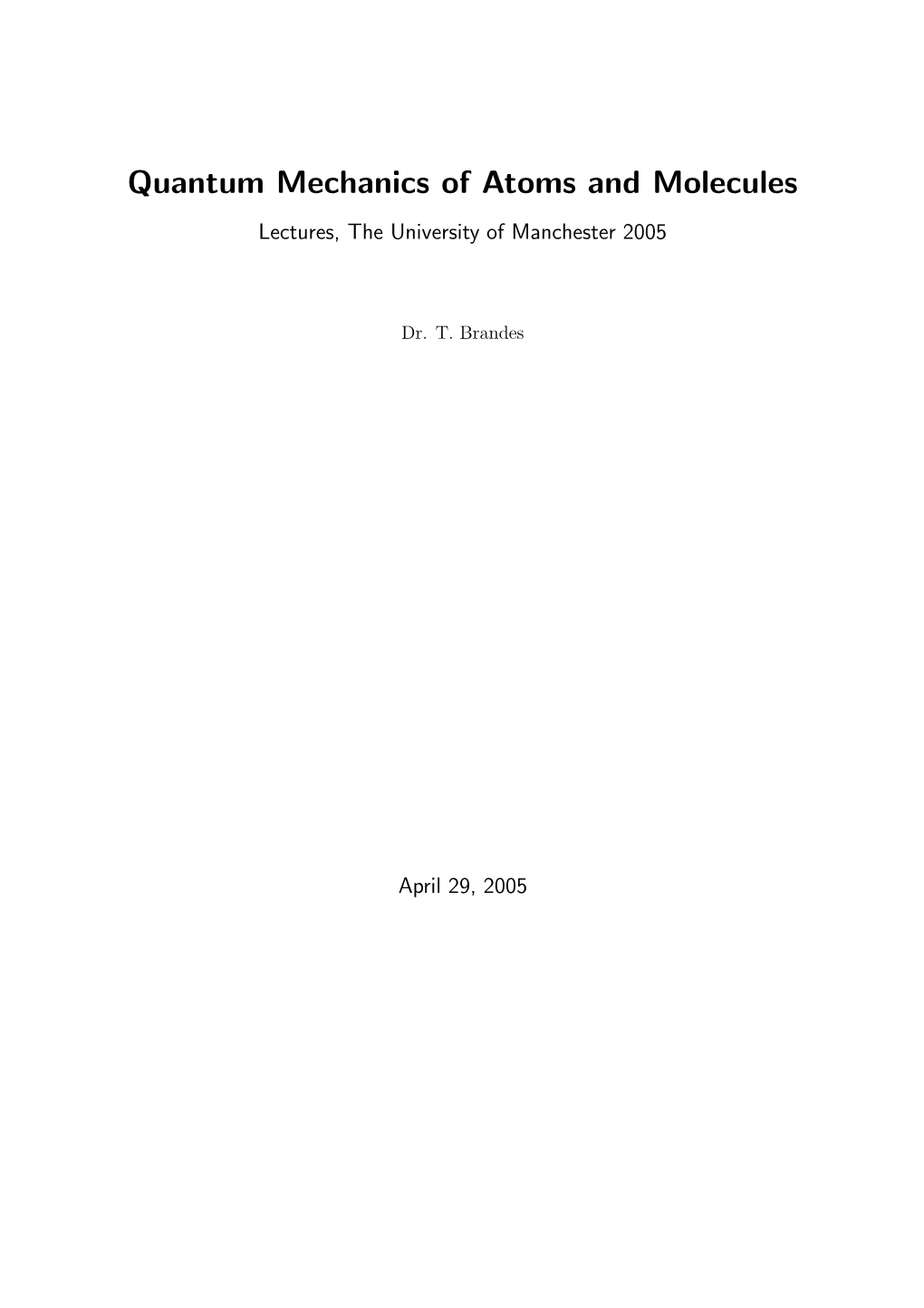 Quantum Mechanics of Atoms and Molecules Lectures, the University of Manchester 2005