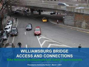 WILLIAMSBURG BRIDGE ACCESS and CONNECTIONS Bike Network Development and Safety Improvements
