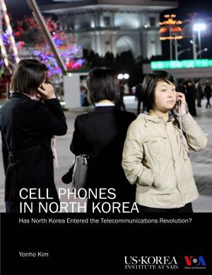 CELL PHONES in NORTH KOREA Has North Korea Entered the Telecommunications Revolution?