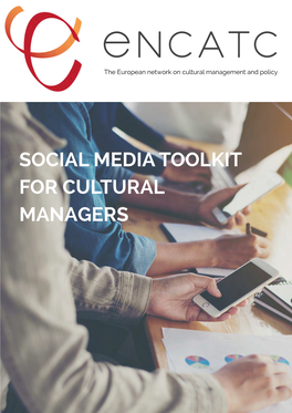 Social Media Toolkit for Cultural Managers Table of Contents