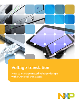 Voltage Translation How to Manage Mixed-Voltage Designs with NXP Level Translators SECTION 1.0 Why Voltage Translation Matters