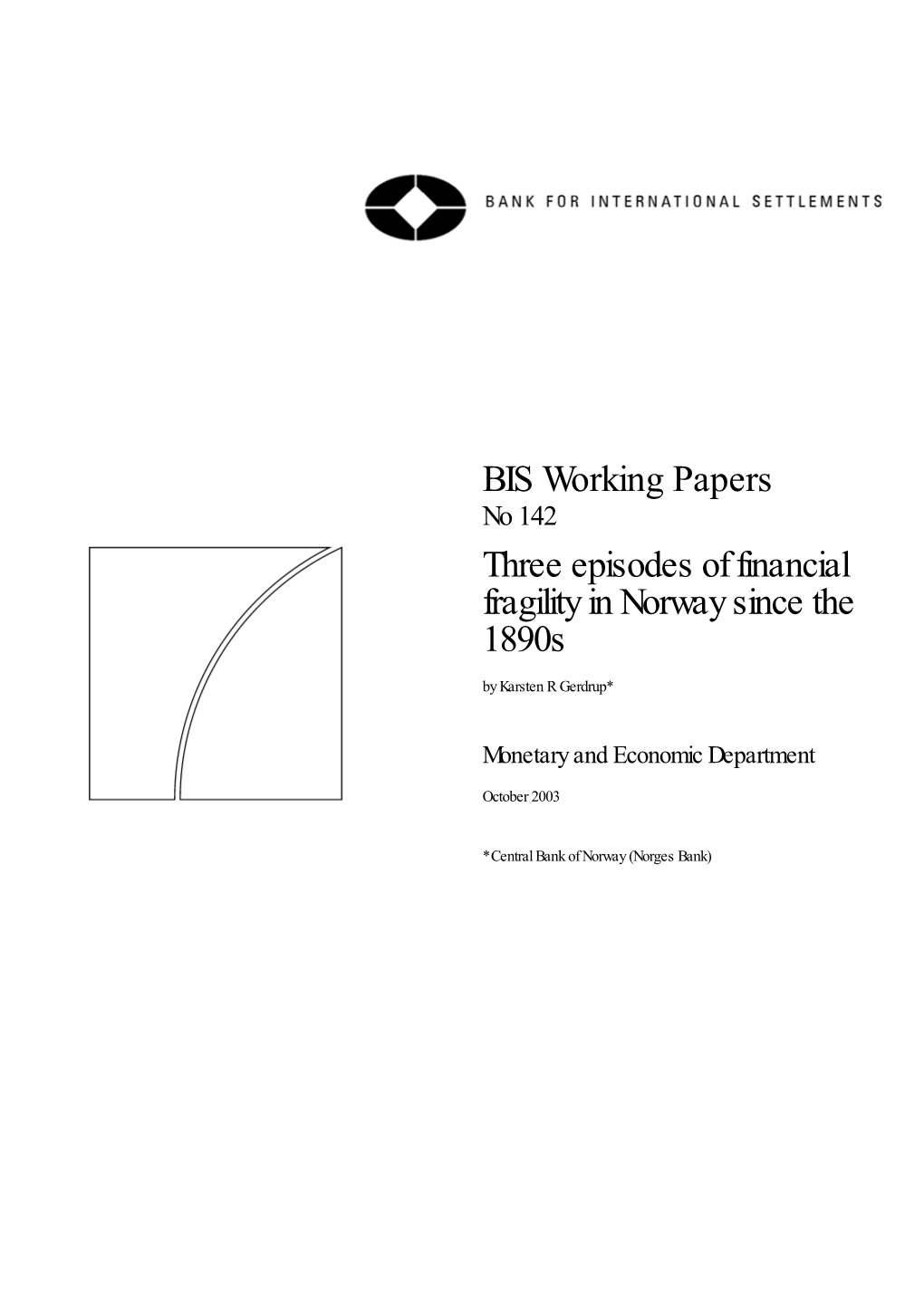 Three Episodes of Financial Fragility in Norway Since the 1890S by Karsten R Gerdrup*