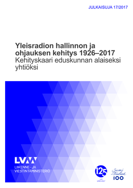 Yleisradion Hallinnon Ja Ohjauksen Kehitys 1926–2017. Kehityskaari Eduskunnan Alaiseksi Yhtiöksi Tekijät Martti Soramäki