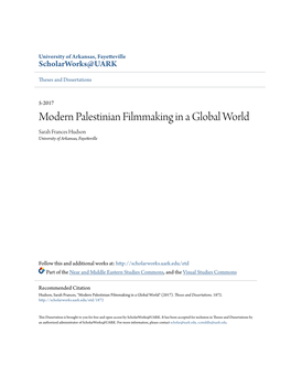 Modern Palestinian Filmmaking in a Global World Sarah Frances Hudson University of Arkansas, Fayetteville