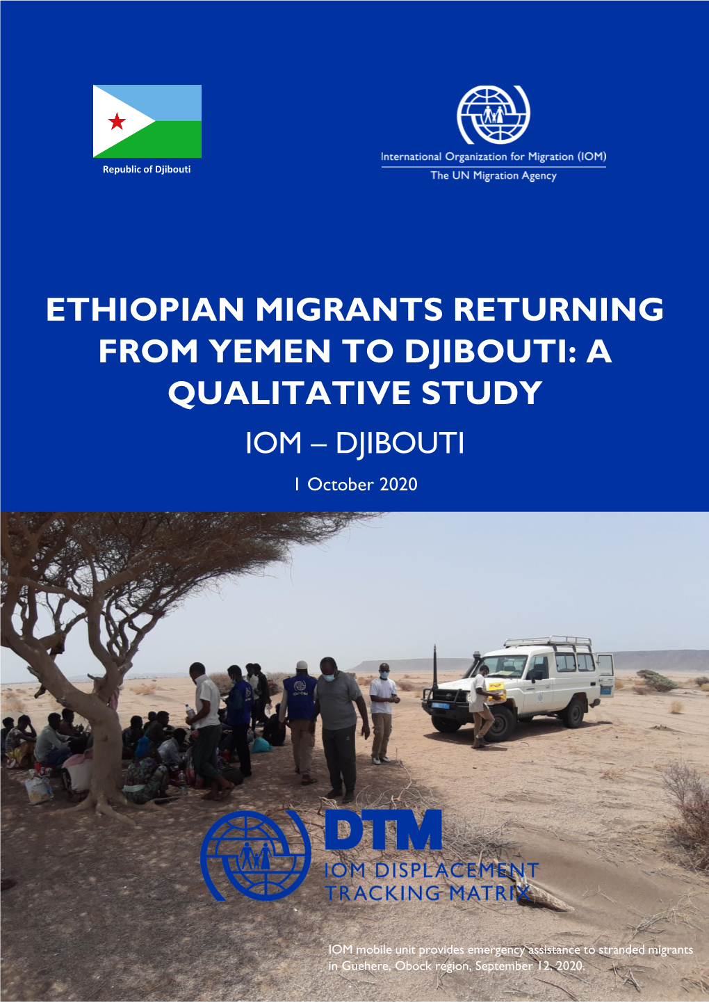 ETHIOPIAN MIGRANTS RETURNING from YEMEN to DJIBOUTI: a QUALITATIVE STUDY IOM – DJIBOUTI 1 October 2020