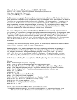 Syllabus for the History of the Phoenicians, ACABS 591.002//491.003 Instructor: Eric Reymond; Ereymond@Umich.Edu Or Ericreymond@Hotmail.Com Office Hours: Wed