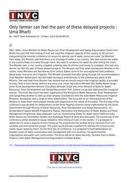 Only Farmer Can Feel the Pain of These Delayed Projects : Uma Bharti by : INVC Team Published on : 20 Nov, 2014 06:30 PM IST