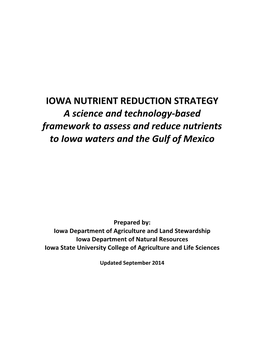 IOWA NUTRIENT REDUCTION STRATEGY a Science and Technology-Based Framework to Assess and Reduce Nutrients to Iowa Waters and the Gulf of Mexico