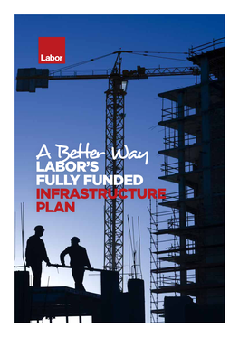 A Better Way Labor’S Fully Funded Infrastructure Plan a Better Way | Labor’S Fully Funded Infrastructure Plan | Page 2