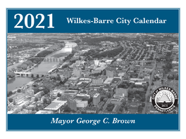 2021 Wilkes-Barre City Calendar Mayor George C. Brown