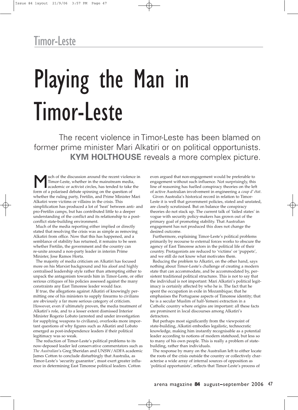 Playing the Man in Timor-Leste the Recent Violence in Timor-Leste Has Been Blamed on Former Prime Minister Mari Alkatiri Or on Political Opportunists
