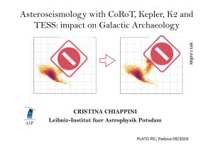 Asteroseismology with Corot, Kepler, K2 and TESS: Impact on Galactic Archaeology Talk Miglio’S
