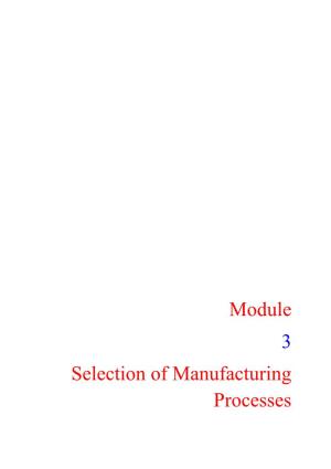 Module 3 Selection of Manufacturing Processes