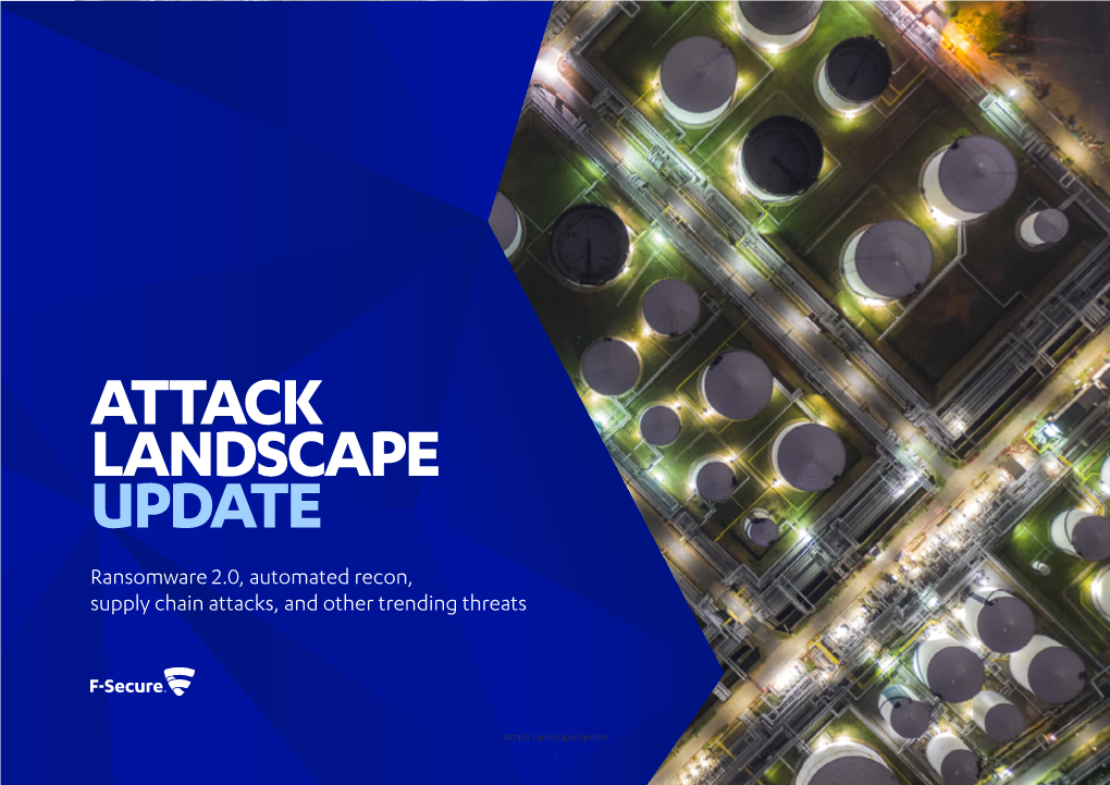 ATTACK LANDSCAPE UPDATE Ransomware 2.0, Automated Recon, Supply Chain Attacks, and Other Trending Threats