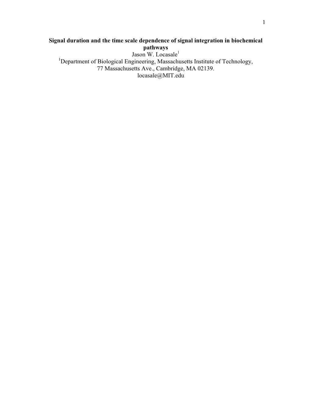 1 Signal Duration and the Time Scale Dependence of Signal Integration in Biochemical Pathways Jason W. Locasale Department of Bi