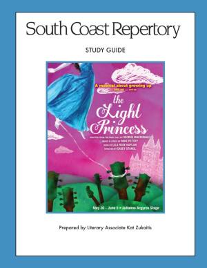 The Light Princess • South Coast Repertory •1 TABLE of CONTENTS Part I: the Play the Characters