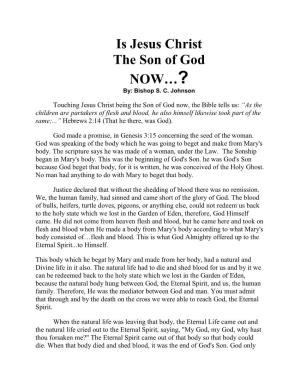 Is Jesus Christ the Son of God NOW…? By: Bishop S