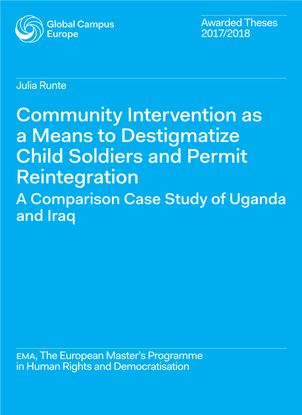 Community Intervention As a Means to Destigmatize Child Soldiers and Permit Reintegration a Comparison Case Study of Uganda and Iraq