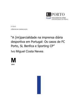 “A (Im)Parcialidade Na Imprensa Diária Desportiva Em Portugal: Os Casos De FC Porto, SL Benfica E Sporting CP” Ivo Miguel Costa Neves