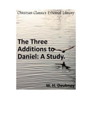 The Three Additions to Daniel: a Study