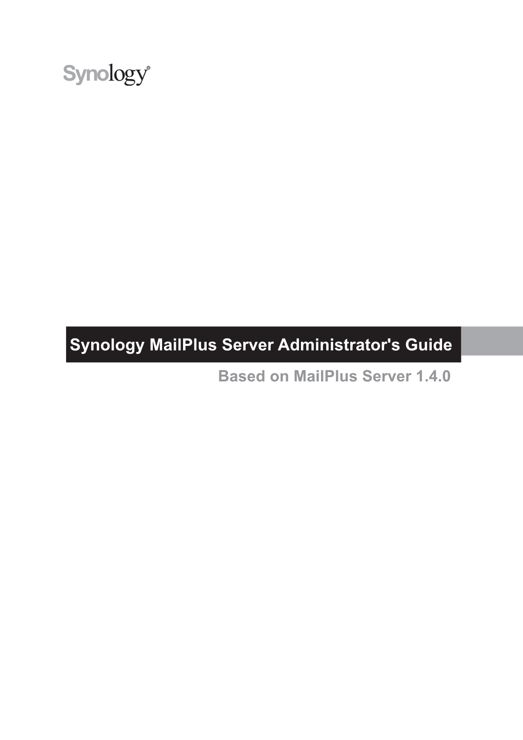 Synology Mailplus Server Administrator's Guide Based on Mailplus Server 1.4.0 Table of Contents