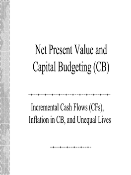 Net Present Value and Capital Budgeting (CB)