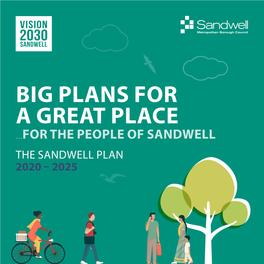 Big Plans for a Great Place …For the People of Sandwell the Sandwell Plan 2020 – 2025 the Sandwell Plan 2020 – 2025